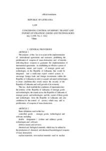 official translation REPUBLIC OF LITHUANIA LAW CONCERNING CONTROL OF IMPORT, TRANSIT AND EXPORT OF STRATEGIC GOODS AND TECHNOLOGIES July 5,1995. No. I- 1022