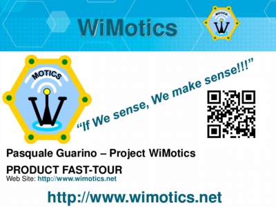 WiMotics  Pasquale Guarino – Project WiMotics PRODUCT FAST-TOUR Web Site: http://www.wimotics.net