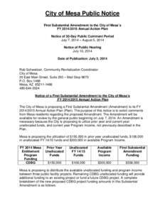 City of Mesa Public Notice First Substantial Amendment to the City of Mesa’s FY[removed]Annual Action Plan Notice of 30-Day Public Comment Period July 7, 2014 – August 5, 2014 Notice of Public Hearing