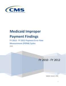 Medicaid Improper Payment Findings FY[removed]FY 2012 Payment Error Rate Measurement (PERM) Cycles CMS