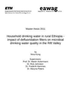 Master thesis[removed]Household drinking water in rural Ethiopia impact of defluoridation filters on microbial drinking water quality in the Rift Valley by Nina Küng