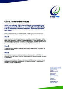 QCSE Transfer Procedure QCSE can manage the transfer of your currently certified management system from your existing Certification Body (CB) in accordance with the JAS-ANZ approved document (IAF MD2). Should you choose 