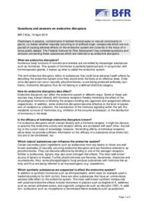 Questions and answers on endocrine disruptors BfR FAQs, 19 April 2010 Plasticisers in plastics, contaminants in bottled mineral water or natural constituents in plants, no matter whether naturally occurring or of artific