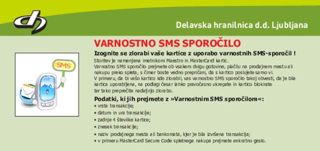 Delavska hranilnica d.d. Ljubljana  VARNOSTNO SMS SPOROČILO Izognite se zlorabi vaše kartice z uporabo varnostnih SMS-sporočil !