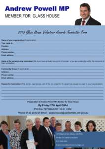 Andrew Powell MP MEMBER FOR GLASS HOUSE 2015 Glass House Volunteer Awards Nomination Form Name of your organisation (if applicable)_____________________________________________________________________ Your name is_______