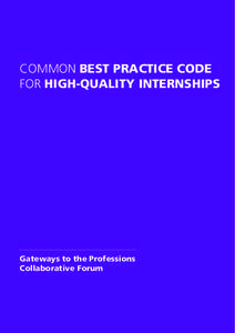 Common Best Practice Code FOR HIGH-Quality Internships Gateways to the Professions Collaborative Forum
