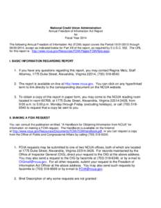 National Credit Union Administration Annual Freedom of Information Act Report for Fiscal Year 2014 The following Annual Freedom of Information Act (FOIA) report covers the Periodthrough, except as 