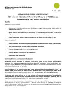 ASX Announcement & Media Release 12 August 2013 KESTANELIK JORC MINERAL RESOURCE UPDATE 52% increase in Indicated and Inferred Mineral Resources to 703,000 ounces Update to Scoping Study confirms robust project