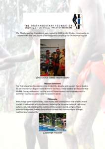 The Thathangathay Foundation was created in 2008 by the Wadeye Community, to improve the lives and future of the Indigenous people of the Thamarrurr region. With choice comes responsibility Mission Statement The Thathang