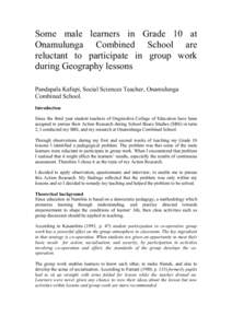 Some male learners in Grade 10 at Onamulunga Combined School are reluctant to participate in group work during Geography lessons Pandapala Kafupi, Social Sciences Teacher, Onamulunga Combined School.