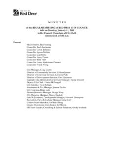 M I N U T E S of the REGULAR MEETING of RED DEER CITY COUNCIL held on Monday, January 11, 2010 in the Council Chambers of City Hall, commenced at 3:01 p.m. Present: