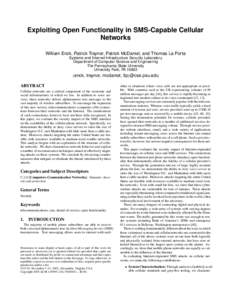 Exploiting Open Functionality in SMS-Capable Cellular Networks William Enck, Patrick Traynor, Patrick McDaniel, and Thomas La Porta Systems and Internet Infrastructure Security Laboratory Department of Computer Science a
