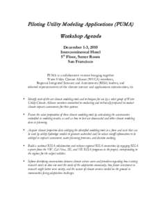 Piloting Utility Modeling Applications (PUMA) Workshop Agenda December 1-3, 2010 Intercontinental Hotel 5th Floor, Sutter Room San Francisco