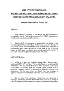 ASEF 15TH ANNIVERSARY PANEL ASIA AND EUROPE: COMING TOGETHER OR DRIFTING APART? 16 MAY 2012, 5.30PM AT GRAND PARK CITY HALL HOTEL Keynote Speech by Prof Tommy Koh