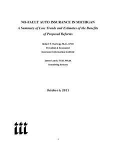NO-FAULT AUTO INSURANCE IN MICHIGAN A Summary of Loss Trends and Estimates of the Benefits of Proposed Reforms Robert P. Hartwig, Ph.D., CPCU President & Economist Insurance Information Institute