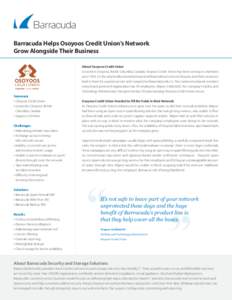 Barracuda Helps Osoyoos Credit Union’s Network Grow Alongside Their Business About Osoyoos Credit Union Located in Osoyoos, British Columbia, Canada, Osoyoos Credit Union has been serving its members since[removed]It’s
