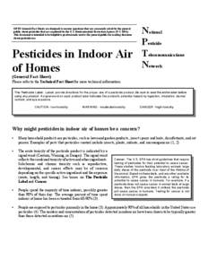 NPTN General Fact Sheets are designed to answer questions that are commonly asked by the general public about pesticides that are regulated by the U.S. Environmental Protection Agency (U.S. EPA). This document is intende