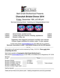 Beth Emeth Brotherhood Presents  Chanukah Brisket Dinner 2014 Friday, December 19th, at 5:45 pm Services following dinner - featuring our intergenerational choir