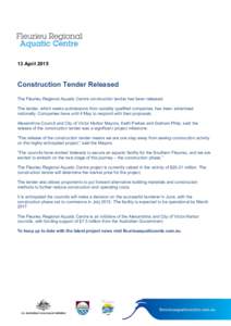 13 AprilConstruction Tender Released The Fleurieu Regional Aquatic Centre construction tender has been released. The tender, which seeks submissions from suitably qualified companies, has been advertised nationall