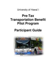 University of Hawai`i  Pre-Tax Transportation Benefit Pilot Program Participant Guide