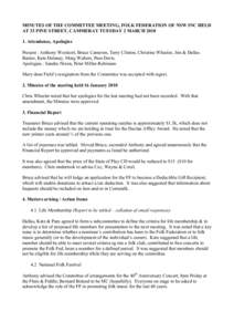 MINUTES OF THE COMMITTEE MEETING, FOLK FEDERATION OF NSW INC HELD AT 33 PINE STREET, CAMMERAY TUESDAY 2 MARCH[removed]Attendance, Apologies Present : Anthony Woolcott, Bruce Cameron, Terry Clinton, Christine Wheeler, Jim