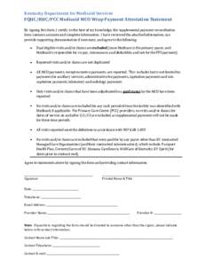 Kentucky Department for Medicaid Services  FQHC/RHC/PCC Medicaid MCO Wrap Payment Attestation Statement By signing this form, I certify, to the best of my knowledge, the supplemental payment reconciliation form contains 