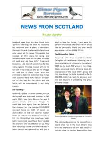 NEWS FROM SCOTLAND By Joe Murphy Received news from my dear friend John Tyerman informing me that his myeloma has returned after 4 years in remission. Obviously his wife Linda and the family are