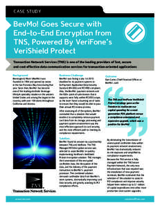 CASE STUDY  BevMo! Goes Secure with End-to-End Encryption from Tns, Powered By VeriFone’s VeriShield Protect