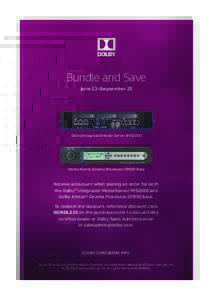 Bundle and Save June 23–September 25 Dolby Integrated Media Server IMS2000  Dolby Atmos Cinema Processor CP850 Base