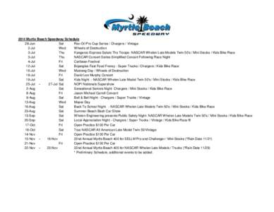 2014 Myrtle Beach Speedway Schedule 28-Jun Sat Rev-Oil Pro Cup Series / Chargers / Vintage 2-Jul Wed