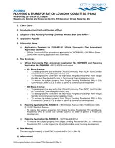 AGENDA PLANNING & TRANSPORTATION ADVISORY COMMITTEE (PTAC) Wednesday, 2015-MAY-27, 5:00pm Boardroom, Service and Resource Centre, 411 Dunsmuir Street, Nanaimo, BC 1. Call to Order 2. Introduction from Staff and Election 