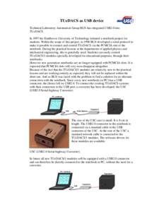 TUeDACS as USB device Technical Laboratory Automation Group BLN has integrated USB2.0 into TUeDACS. In 1997 the Eindhoven University of Technology initiated a notebook project for students. Within the scope of this proje