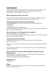 Cat Control As from 1 November 2013, the State Government’s Cat Act 2011 comes fully into effect. This Act requires all domestic cats in Western Australia, over six months of age, to be sterilised, microchipped and reg