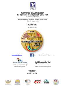 FAI WORLD CHAMPIONSHIP for Aerobatic model aircraft. Class F3A for Seniors and Juniors Midvaal Raceway, Meyerton, Gauteng, South Africa 15 to 25 August 2013