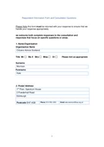 Respondent Information Form and Consultation Questions  Please Note this form must be returned with your response to ensure that we handle your response appropriately we welcome both complete responses to the consultatio