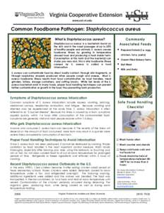 Common Foodborne Pathogen: Staphylococcus aureus What is Staphylococcus aureus? Staphylococcus aureus is a bacterium found on the skin and in the nasal passages of up to 25% of healthy people and animals. S. aureus cause