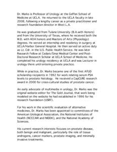 Dr. Marks is Professor of Urology at the Geffen School of Medicine at UCLA. He returned to the UCLA faculty in late 2008, following a lengthy career as a private practitioner and research foundation director in West L.A.