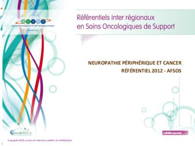 NEUROPATHIE PÉRIPHÉRIQUE ET CANCER RÉFÉRENTIELAFSOS Copyright AFSOS, version de (travail ou validée) du JJ/MM/AAAA Copyright AFSOS