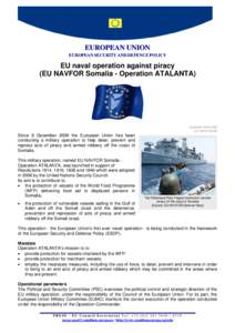 EUROPEAN UNION EUROPEAN SECURITY AND DEFENCE POLICY EU naval operation against piracy (EU NAVFOR Somalia - Operation ATALANTA)