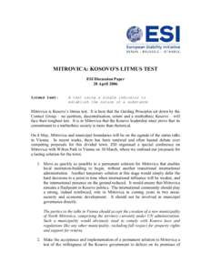 MITROVICA: KOSOVO’S LITMUS TEST ESI Discussion Paper 28 April 2006 Litmus test:  A test using a single indicator to