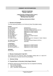 COMMUNITY SECTOR ROUNDTABLE MINUTES OF MEETING Tuesday 10 May 2011 Large Executive Conference Room, Level 2 Department for Child Protection 189 Royal Street, East Perth
