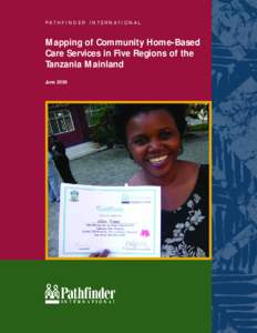 PAT H F I N D E R I N T E R N AT I O N A L  Mapping of Community Home-Based Care Services in Five Regions of the Tanzania Mainland June 2006