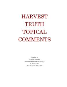 HARVEST TRUTH TOPICAL COMMENTS  Compiled by