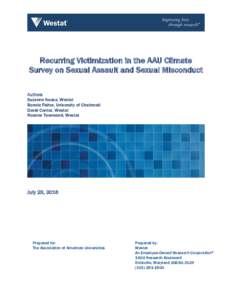 Recurring Victimization in the AAU Climate Survey on Sexual Assault and Sexual Misconduct Authors Suzanne Kaasa, Westat Bonnie Fisher, University of Cincinnati David Cantor, Westat