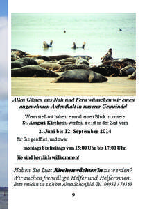 Allen Gästen aus Nah und Fern wünschen wir einen angenehmen Aufenthalt in unserer Gemeinde! Wenn sie Lust haben, einmal einen Blick in unsere St. Ansgari-Kirche zu werfen, sie ist in der Zeit vom  2. Juni bis 12. Septe