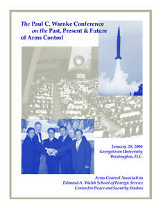The Paul C. Warnke Conference on the Past, Present & Future of Arms Control January 28, 2004 Georgetown University