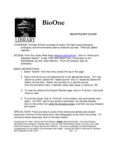 BioOne BEGINNER’S GUIDE COVERAGE: Provides full-text coverage of nearly 100 high-impact biological, ecological, and environmental science research journals. Titles are added regularly.