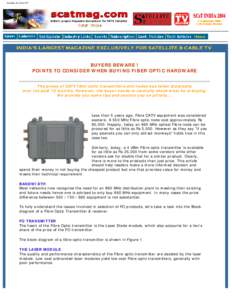 Satellite & Cable TV  BUYERS BEWARE ! POINTS TO CONSIDER WHEN BUYING FIBER OPTIC HARDWARE The prices of CATV fiber optic transmitters and nodes has fallen drastically over the past 12 months. However, the buyer needs to 