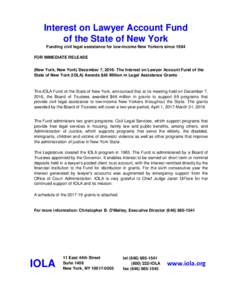 Interest on Lawyer Account Fund of the State of New York Funding civil legal assistance for low-income New Yorkers since 1984 FOR IMMEDIATE RELEASE (New York, New York) December 7, 2016- The Interest on Lawyer Account Fu