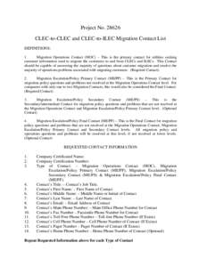 Project No[removed]CLEC-to-CLEC and CLEC-to-ILEC Migration Contact List DEFINITIONS: 1. Migration Operations Contact (MOC) – This is the primary contact for utilities seeking customer information used to migrate the cus